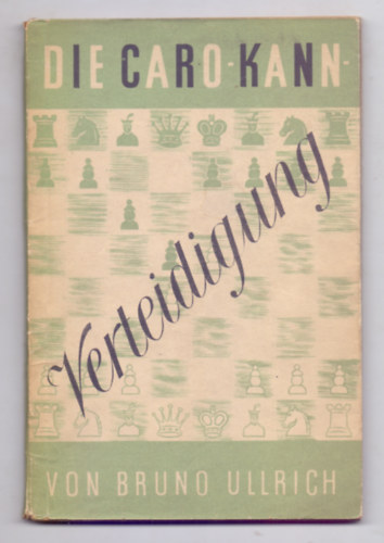 Von Bruno Ullrich - Die Caro-Kann-Verteidigung - Ein Schachlehrbuch (Erste Auflage)