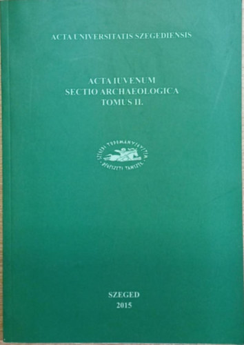 R�v�sz L�szl� (f�szerk.) - Acta Iuvenum Sectio Archaeologica Tomus II.