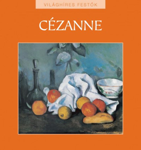 Hajnal Gabriella (szerk.) - Czanne - Vilghres festk sorozat 10.