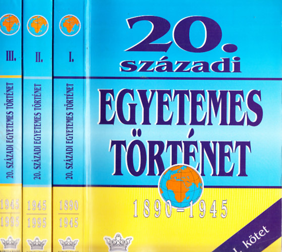 Di�szegi Istv�n, Hars�nyi Iv�n, Krausz Tam�s, N�meth Istv�n (szerk.) - 20. sz�zadi egyetemes t�rt�net 1890-1995 I-III