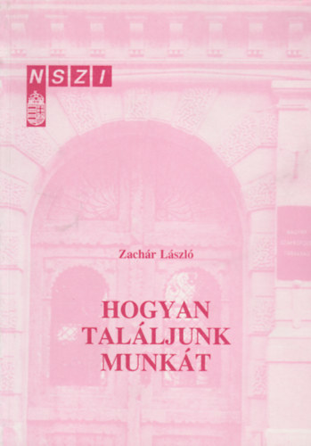 Zachr Lszl - Hogyan talljunk munkt?