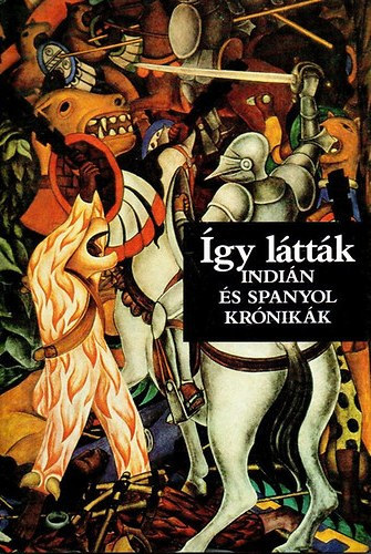 Benyhe J�nos (szerk.) - �gy l�tt�k (indi�n �s spanyol kr�nik�k)