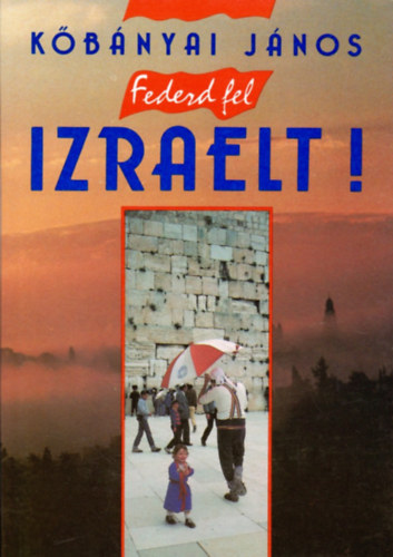 Kbnyai Jnos - Fedezd fel Izraelt!