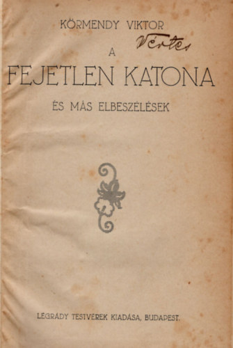 Körmendy Viktor - A fejetlen katona és más elbeszélések