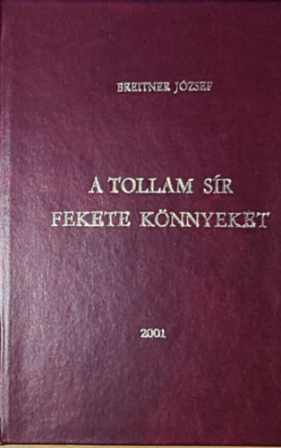 Breitner József - Breitner József - A tollam sír fekete könnyeket