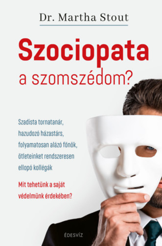 Martha Stout Phd - Szociopata a szomszdom?