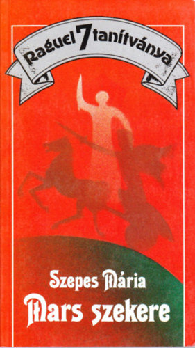 Szepes M�ria - Raguel 7 tan�tv�nya: Mars szekere  - Fekete-feh�r illusztr�ci�kkal.
