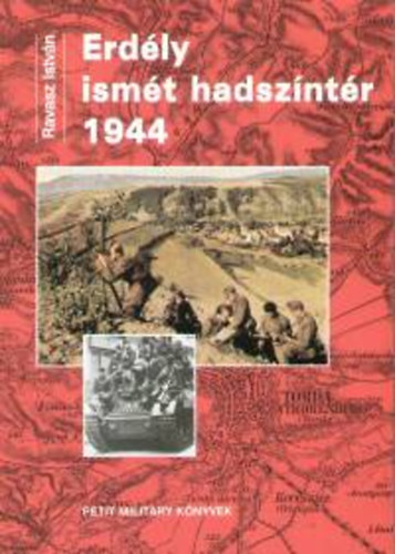 Ravasz István - Erdély ismét hadszíntér 1944