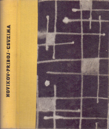 Szerz� A. Sz. Novikov-Priboj Szerkeszt� Apostol Andr�s Ford�t� Magos L�szl� - Csuzima - Harc a tengereken (M�sodik, r�v�ditett kiad�s)