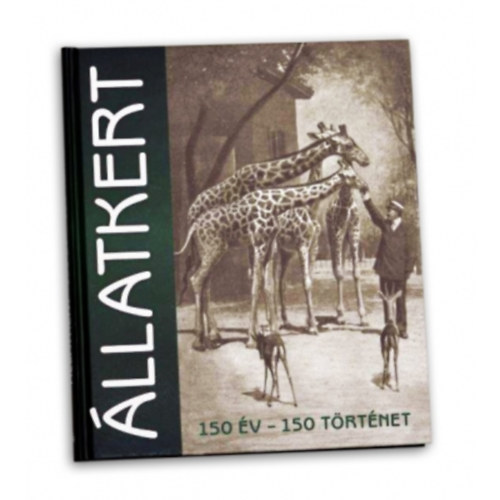 Hanga Zolt�n - Kov�cs Zsolt - Pers�nyi Mikl�s - �llatkert - 150 �v-150 t�rt�net