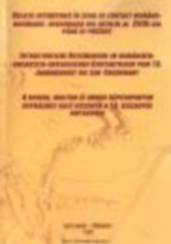 Hans Gehl - Viorel Ciubota - Interethnische Beziehungen im rumnisch-ungarisch-ukrainischen Kontaktraum vom 18. Jahrhundert bis zur Gegenwart - A romn, magyar s ukrn npcsoportok egymshoz val viszonya a 18. szzadtl napjainkig
