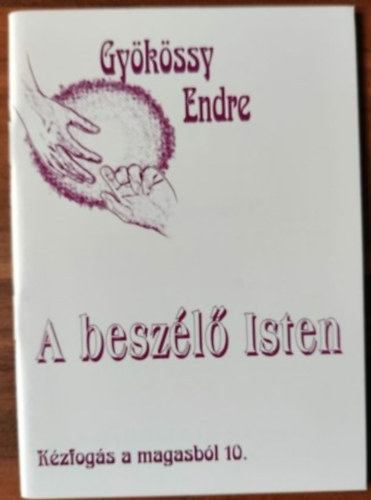 Dr. Gy�k�ssy Endre - A besz�l� Isten (K�zfog�s a magasb�l 10.)