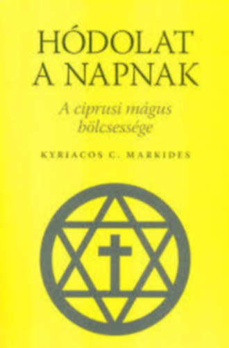 Markides, Kyraicos, C. - Hdolat a napnak (a Ciprusi Mgus blcsessge)