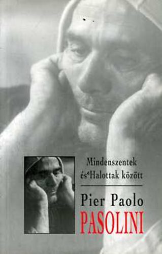 Pier Paolo Pasolini - Mindenszentek �s Halottak k�z�tt