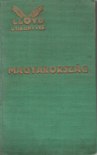 Magyarorszg - Kpekkel, memlkekkel s trkpekkel (LLOYD tiknyvek)