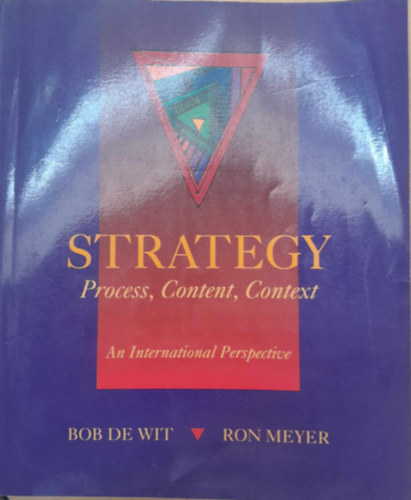 Bob De Wit, Ron Meyer - Strategy  Process, Contect, Context (Stratgia Folyamat, kapcsolat, kontextus)
