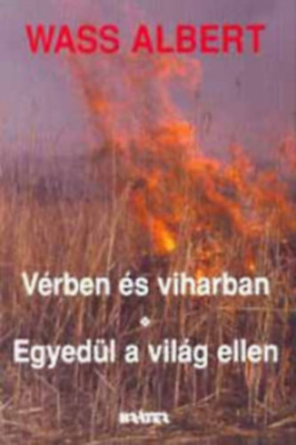 Wass Albert - Vérben és viharban - Egyedül a világ ellen+ Magukrahagyottak (2 könyv egyben)