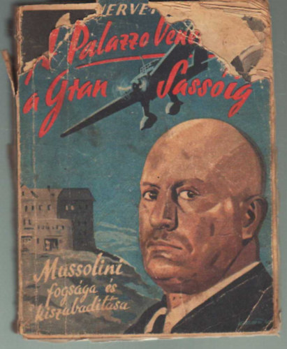 Luigi R. Nervetto - A Palazzo Venezitl a Gran Sassig-Mussolini fogsga s kiszabadtsa