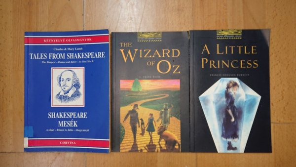 Frances Hodgson Burnett, L. Frank Baum, Charles és Mary Lamb, William Shakespeare - 3 könyv angolul tanulóknak: A little Princess, The Wizard of Oz, Tales from Shakespeare