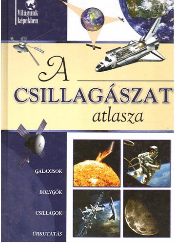 Sipos Rich�rd - A csillag�szat atlasza, A m�v�szet atlasza, A F�ld atlasza