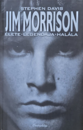 Stephen Davis - Jim Morrison �lete - legend�ja - hal�la