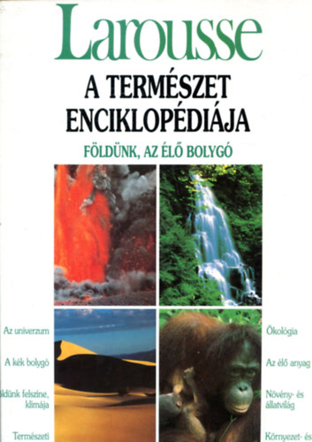 Glria Kiad - Larousse: A termszet enciklopdija-fldnk, az l bolyg