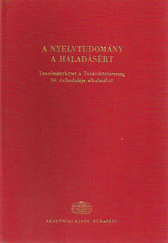 Kirly Pter (szerk.) - A nyelvtudomny a haladsrt