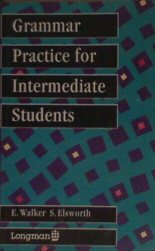 Walker, E.-Elsworth, S. - Grammar practice for intermediate students