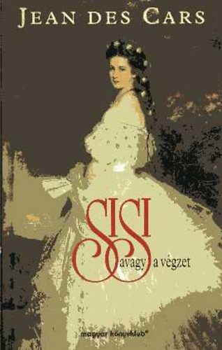 Jean Des Cars - Sisi avagy a v�gzet