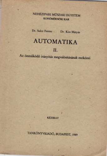 Dr. Sulcz Ferenc, Dr. Kiss M�ty�s - Automatika II. - Az �nm�k�d� ir�ny�t�s megval�s�t�s�nak eszk�zei - Neh�zipari M�szaki Egyetem Koh�m�rn�ki Kar