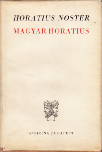 Officina - Horatius Noster - Magyar Horatius (K�tnyelv�)