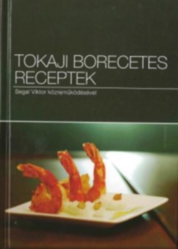 Formanek Csenge - Balogh Wanda (szerk.) - Tokaji borecetes receptek