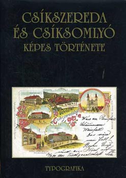 Vofkori György - Csíkszereda és Csíksomlyó képes története