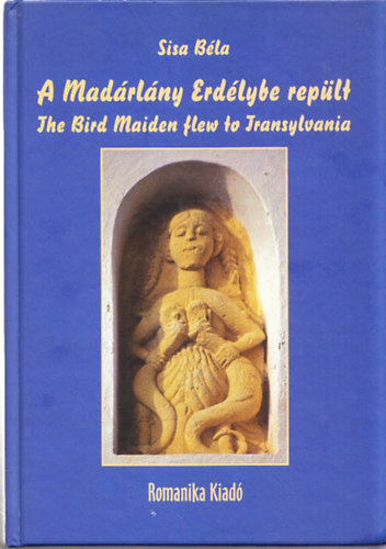Sisa Bla - A Madrlny Erdlybe replt - The Bird Maiden flew to Transylvania (Dediklt)