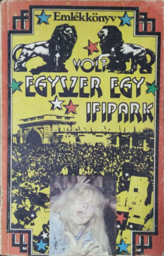 Seb�k J�nos (szerk.) - Volt egyszer egy ifipark