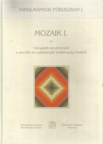 Bucholczn Szombathy Mria - Midling Andrea (szerk.) - Mozaik I.- Vlogatott tanulmnyok a szocilis s csaldsegt tevkenysg krbl