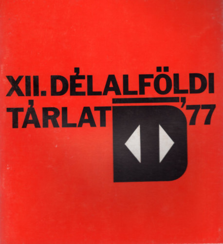 Dmtr Jnos - XII. Dlalfldi Trlat '77 - Szentes , Mricz Zsigmond Mveldsi Kzpont killt terme