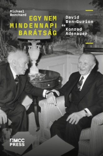 Michael Borchard - Egy nem mindennapi bar�ts�g - David Ben-Gurion �s Konrad Adenauer