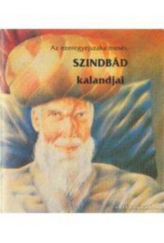 Olh Levente ( szerk. ), Gbor Jzsef (rajz) - Az ezeregyjszaka mesi: Szinbd kalandjai