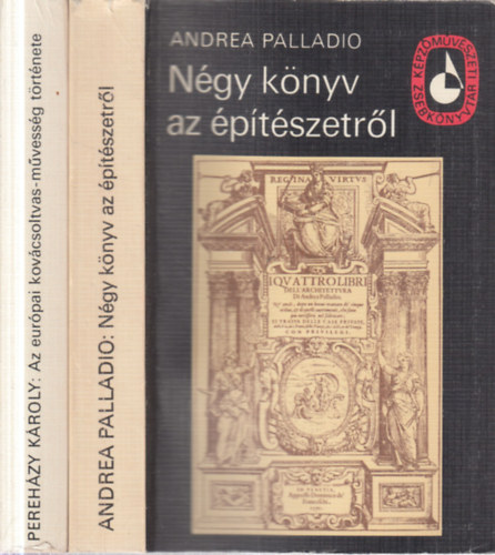 Andrea Palladio, Pereh�zy K�roly - 2 db. K�pz�m�v�szeti zsebk�nyvt�r (N�gy k�nyv az �p�t�szetr�l + Az eur�pai kov�csoltvas-m�vess�g t�rt�nete)