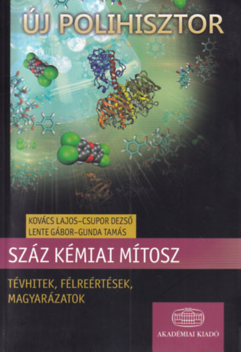 Gunda Tamás, Lente Gábor, Csupor Dezső, Kovács Lajos - Száz kémiai mítosz