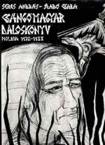 Seres Andr�s, Szab� Csaba - Cs�ng�magyar dalosk�nyv - Moldva 1972-1988