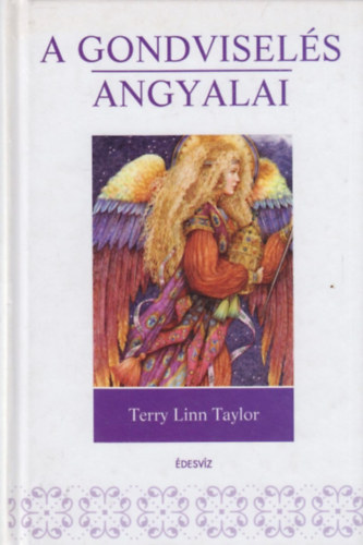 Terry Lynn Taylor - A gondvisels angyalai