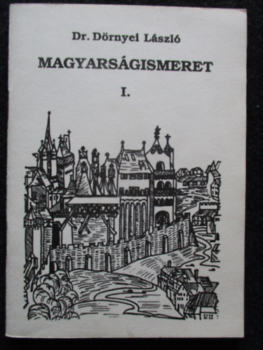 Dr. D�rnyei L�szl� - Magyars�gismeret I.