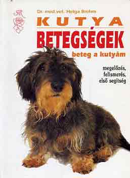 Helga dr. Brehm - Kutyabetegsgek (megelzs, felismers, els segtsg)