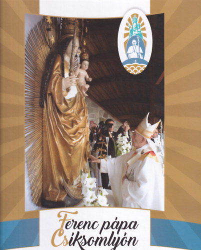 Bodó Márta, Oláh Zoltán - Ferenc pápa Csíksomlyón Emlékkönyv