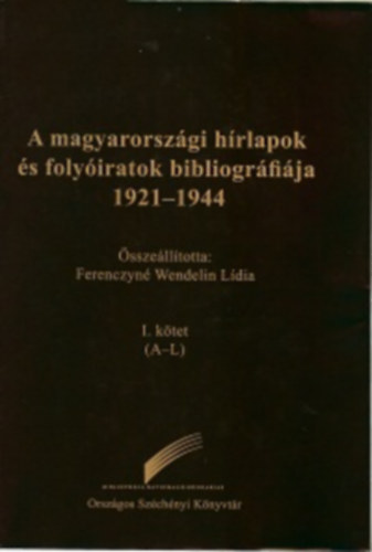 Ferenczyn� Wendelin Lidia - A magyarorsz�gi h�rlapok �s foly�iratok bibliogr�fi�ja I-III.
