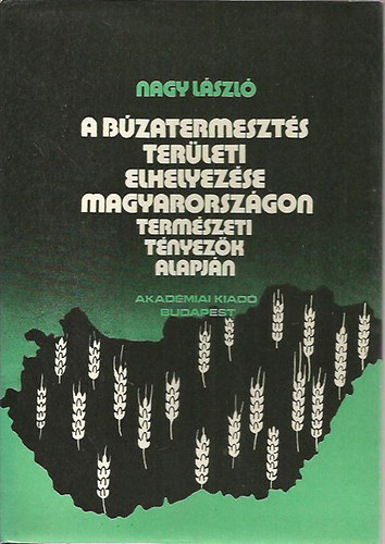 Nagy L�szl� - A b�zatermeszt�s ter�leti elhelyez�se Magyarorsz�gon term�szeti t�nyez�k alapj�n