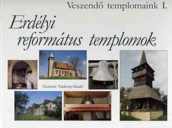 Istv�nfi Gyula - Veszend� templomaink I. - Erd�lyi reform�tus templomok