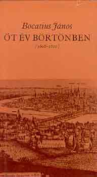 Bocatius J�nos - �t �v b�rt�nben